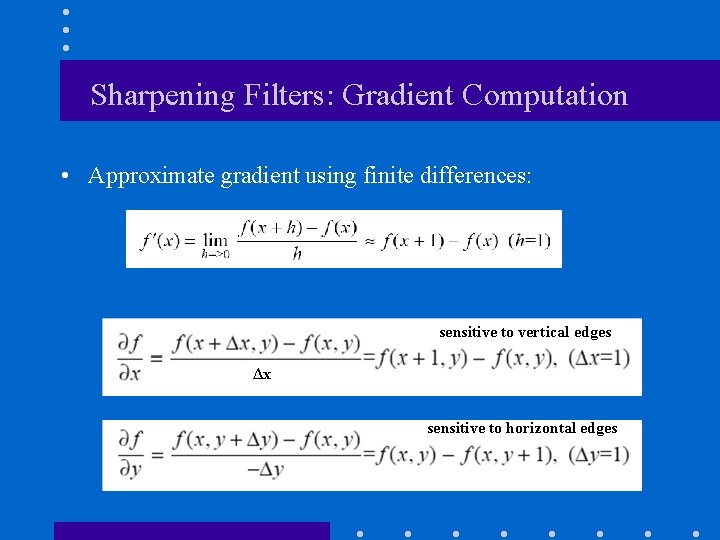 Sharpening Filters: Gradient Computation • Approximate gradient using finite differences: sensitive to vertical edges