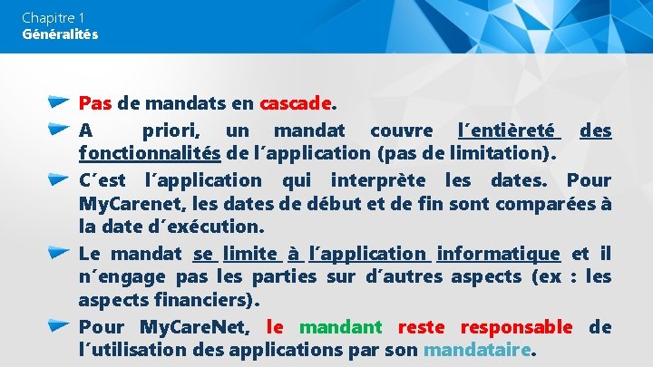 Chapitre 1 Généralités Pas de mandats en cascade. A priori, un mandat couvre l’entièreté