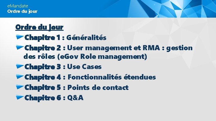 e. Mandate Ordre du jour Chapitre 1 : Généralités Chapitre 2 : User management