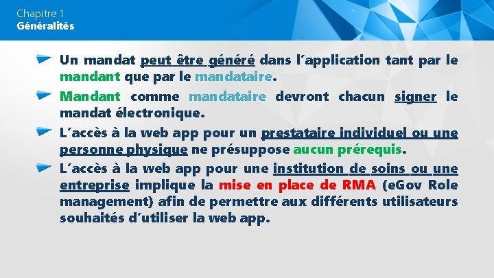 Chapitre 1 Généralités Un mandat peut être généré dans l’application tant par le mandant