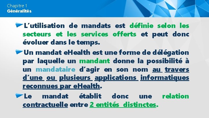 Chapitre 1 Généralités L’utilisation de mandats est définie selon les secteurs et les services