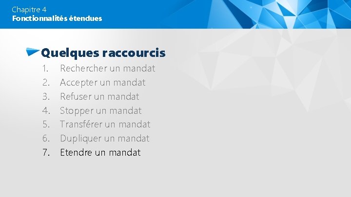 Chapitre 4 Fonctionnalités étendues Quelques raccourcis 1. 2. 3. 4. 5. 6. 7. Recher