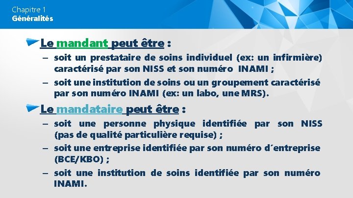 Chapitre 1 Généralités Le mandant peut être : – soit un prestataire de soins