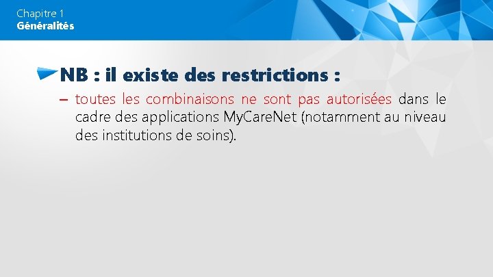 Chapitre 1 Généralités NB : il existe des restrictions : – toutes les combinaisons