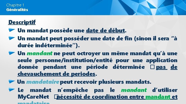 Chapitre 1 Généralités Descriptif Un mandat possède une date de début. Un mandat peut