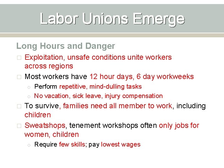 Labor Unions Emerge Long Hours and Danger � � Exploitation, unsafe conditions unite workers