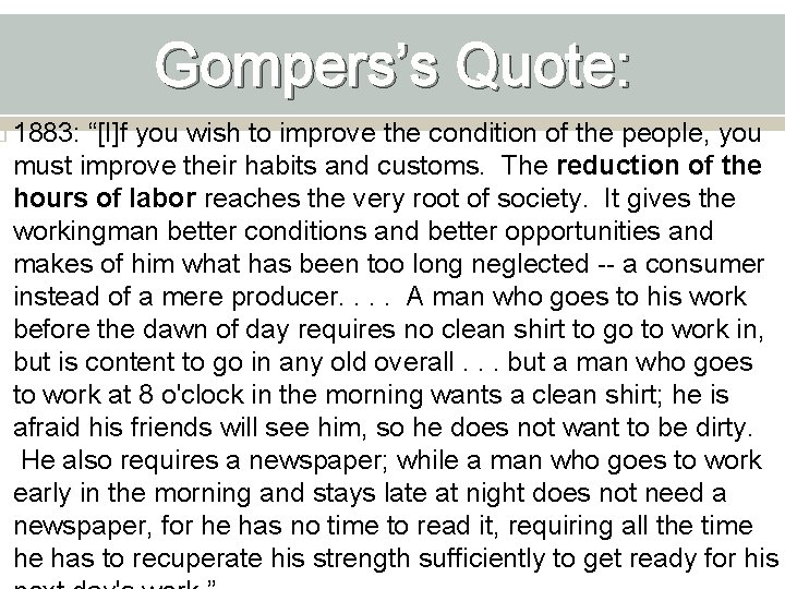 Gompers’s Quote: � 1883: “[I]f you wish to improve the condition of the people,