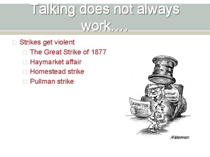 Talking does not always work…. � Strikes get violent � The Great Strike of