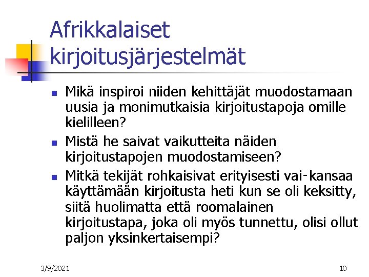 Afrikkalaiset kirjoitusjärjestelmät n n n Mikä inspiroi niiden kehittäjät muodostamaan uusia ja monimutkaisia kirjoitustapoja