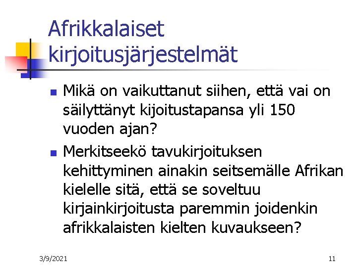 Afrikkalaiset kirjoitusjärjestelmät n n Mikä on vaikuttanut siihen, että vai on säilyttänyt kijoitustapansa yli