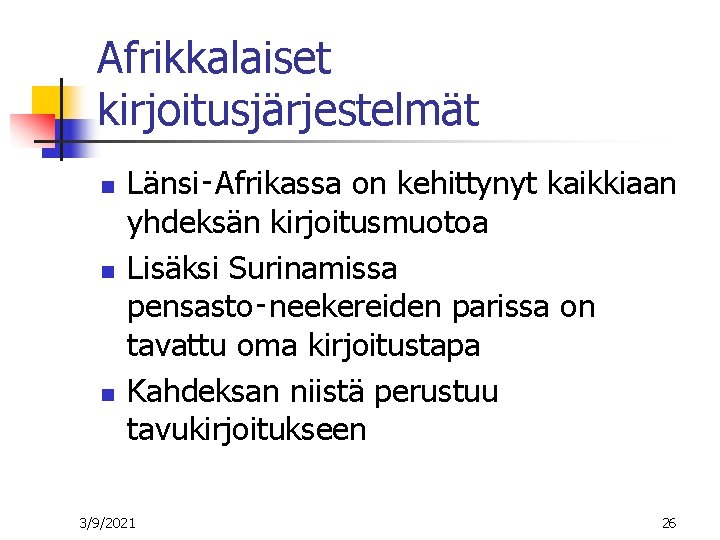 Afrikkalaiset kirjoitusjärjestelmät n n n Länsi‑Afrikassa on kehittynyt kaikkiaan yhdeksän kirjoitusmuotoa Lisäksi Surinamissa pensasto‑neekereiden