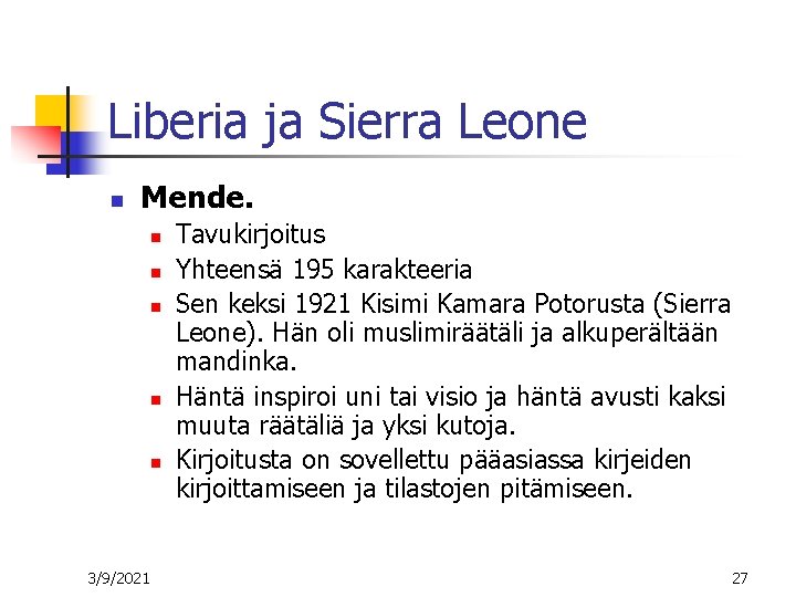 Liberia ja Sierra Leone n Mende. n n n 3/9/2021 Tavukirjoitus Yhteensä 195 karakteeria