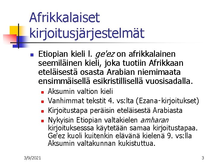 Afrikkalaiset kirjoitusjärjestelmät n Etiopian kieli l. ge'ez on afrikkalainen seemiläinen kieli, joka tuotiin Afrikkaan