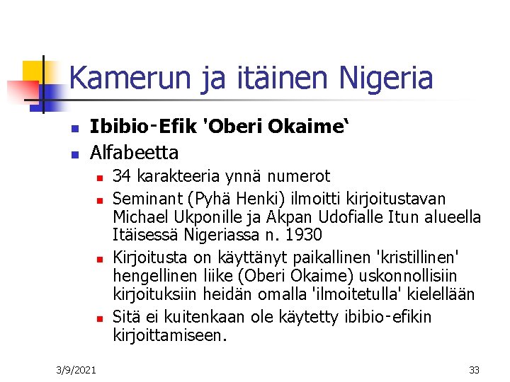 Kamerun ja itäinen Nigeria n n Ibibio‑Efik 'Oberi Okaime‘ Alfabeetta n n 3/9/2021 34