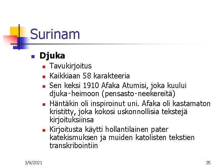 Surinam n Djuka n n n 3/9/2021 Tavukirjoitus Kaikkiaan 58 karakteeria Sen keksi 1910