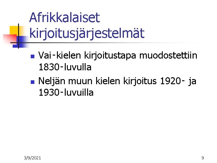 Afrikkalaiset kirjoitusjärjestelmät n n Vai‑kielen kirjoitustapa muodostettiin 1830‑luvulla Neljän muun kielen kirjoitus 1920‑ ja