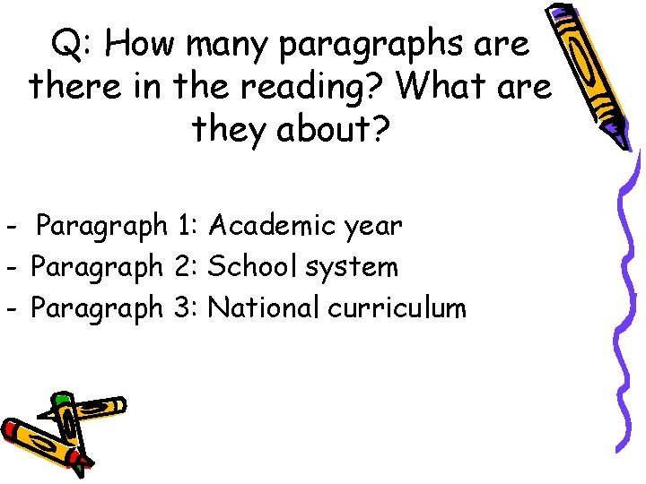 Q: How many paragraphs are there in the reading? What are they about? -