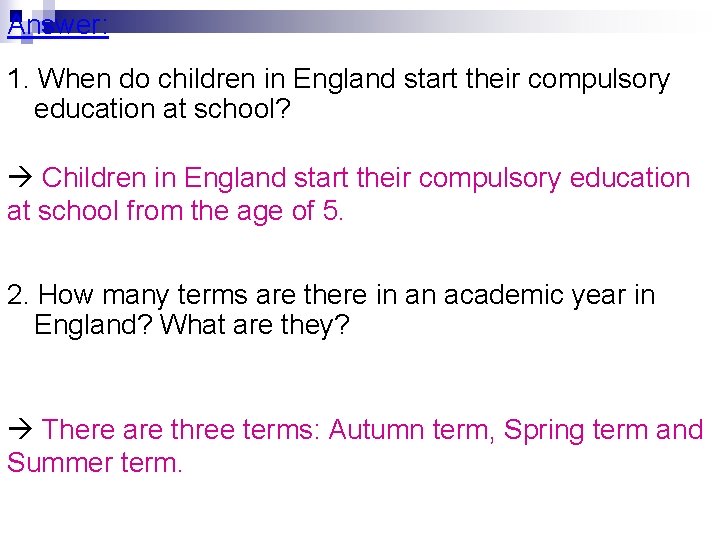 Answer: 1. When do children in England start their compulsory education at school? Children