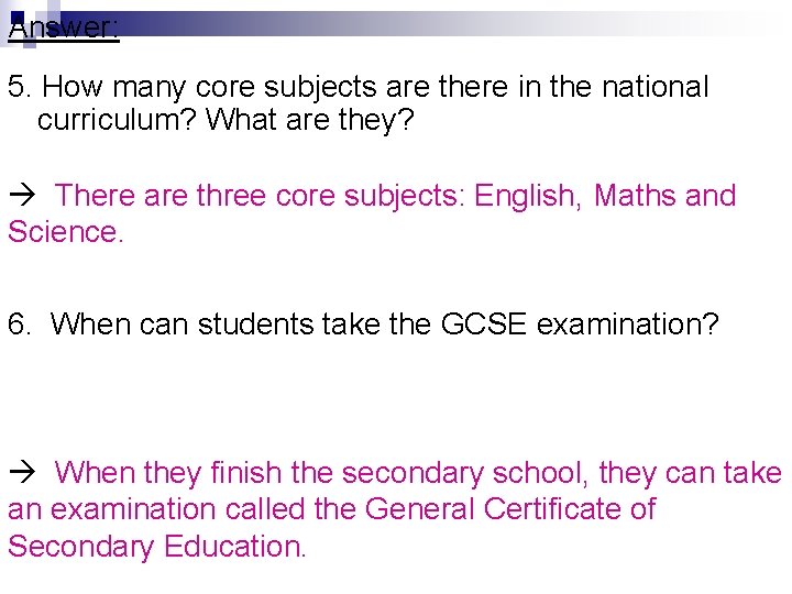 Answer: 5. How many core subjects are there in the national curriculum? What are