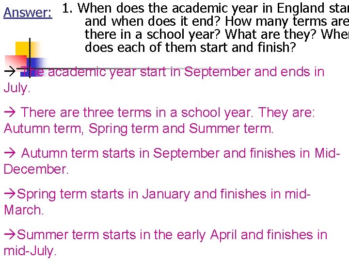 Answer: 1. When does the academic year in England star and when does it