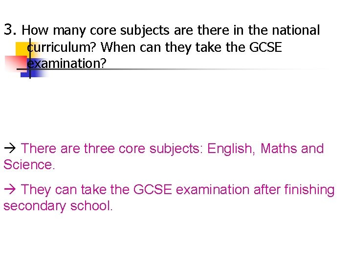 3. How many core subjects are there in the national curriculum? When can they