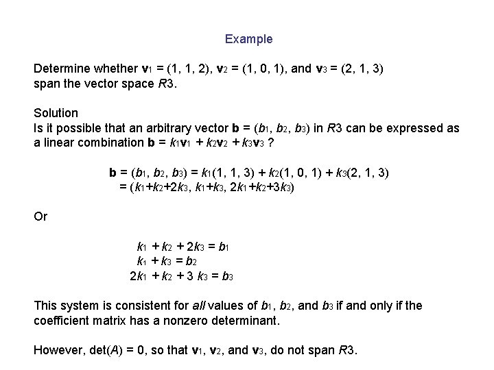 Example Determine whether v 1 = (1, 1, 2), v 2 = (1, 0,