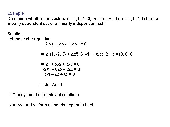 Example Determine whether the vectors v 1 = (1, -2, 3), v 2 =