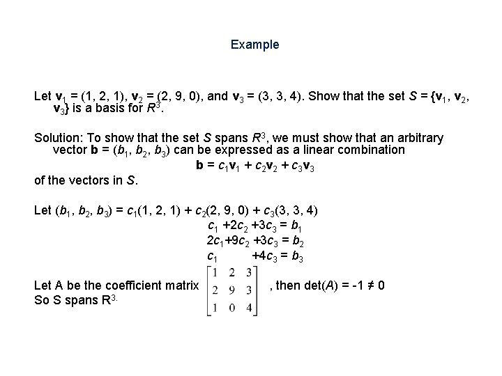 Example Let v 1 = (1, 2, 1), v 2 = (2, 9, 0),