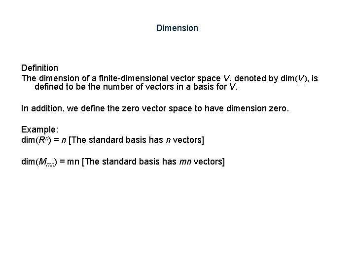 Dimension Definition The dimension of a finite-dimensional vector space V, denoted by dim(V), is