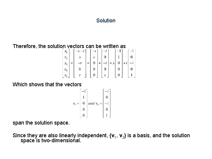 Solution Therefore, the solution vectors can be written as Which shows that the vectors