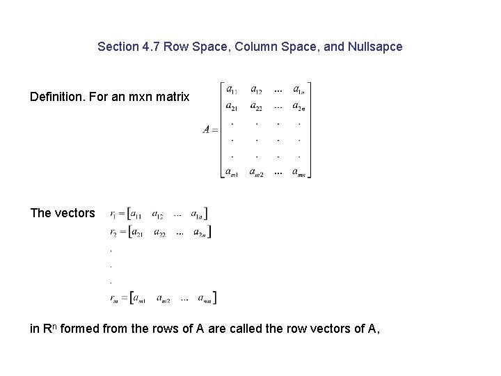 Section 4. 7 Row Space, Column Space, and Nullsapce Definition. For an mxn matrix