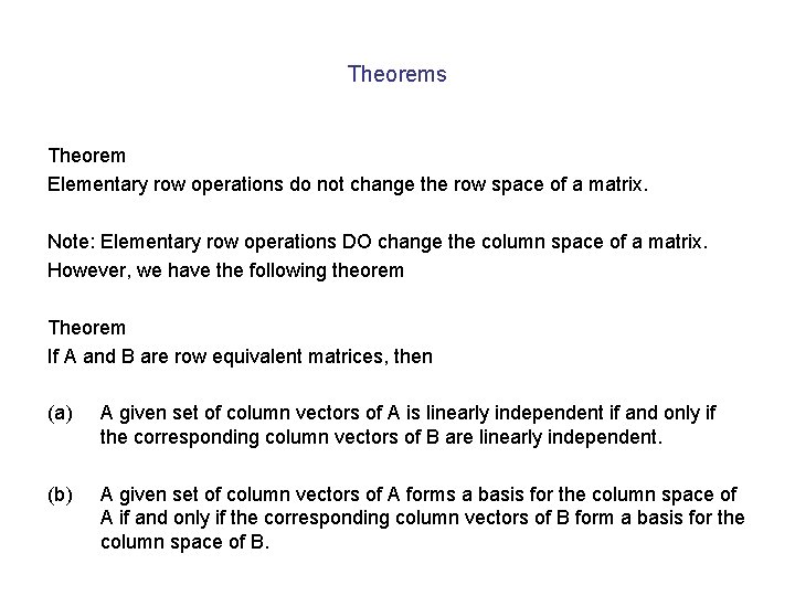 Theorems Theorem Elementary row operations do not change the row space of a matrix.