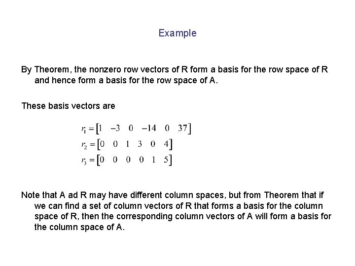 Example By Theorem, the nonzero row vectors of R form a basis for the