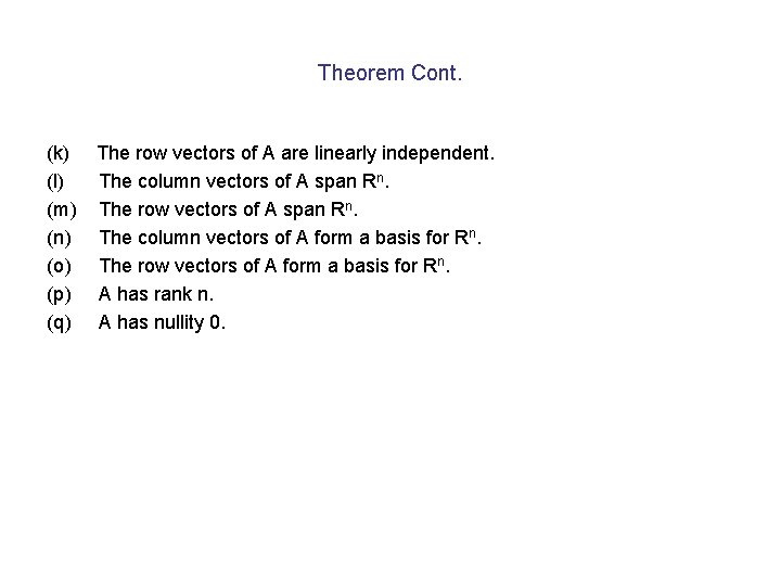 Theorem Cont. (k) (l) (m) (n) (o) (p) (q) The row vectors of A