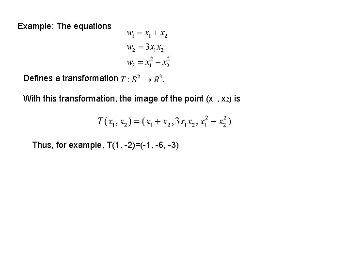 Example: The equations Defines a transformation With this transformation, the image of the point