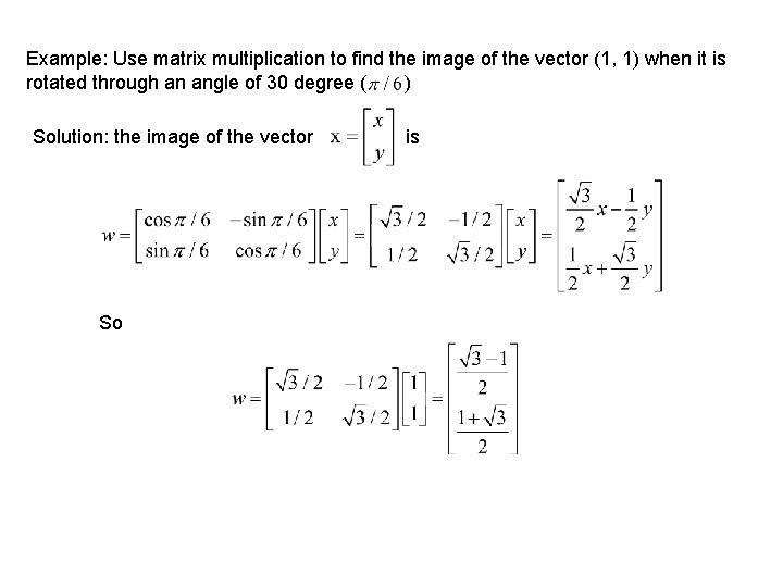 Example: Use matrix multiplication to find the image of the vector (1, 1) when