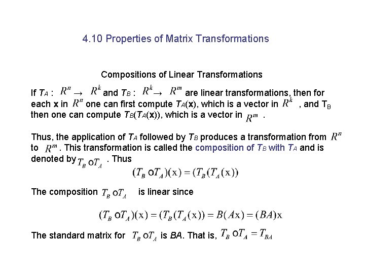 4. 10 Properties of Matrix Transformations Compositions of Linear Transformations If TA : →