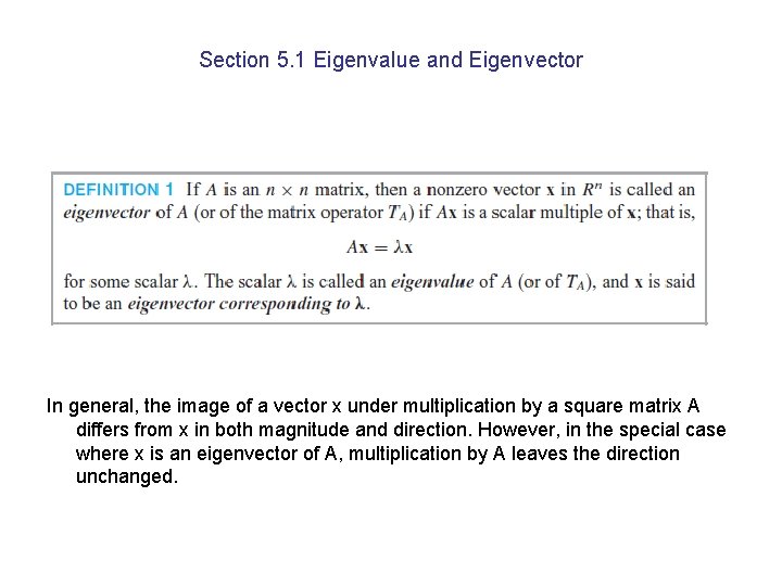 Section 5. 1 Eigenvalue and Eigenvector In general, the image of a vector x