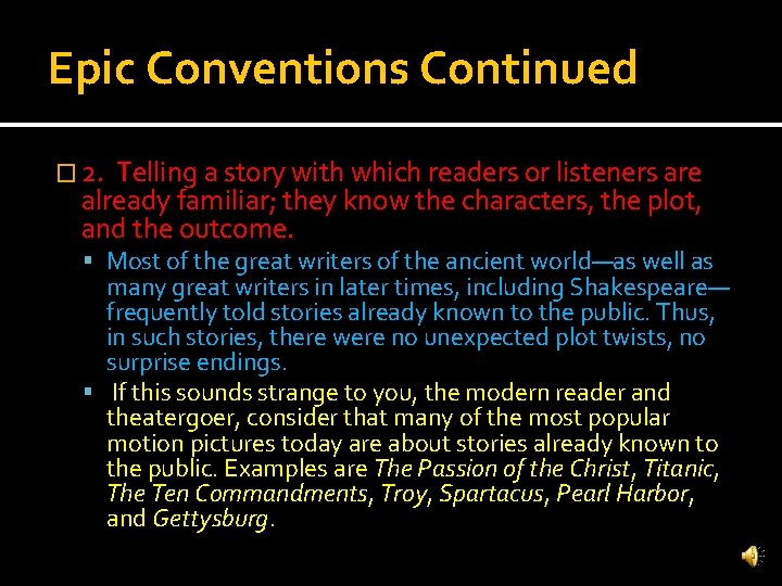 Epic Conventions Continued � 2. Telling a story with which readers or listeners are