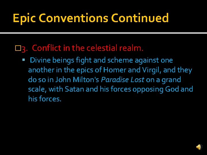 Epic Conventions Continued � 3. Conflict in the celestial realm. Divine beings fight and