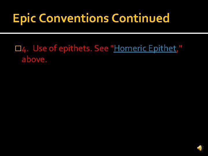 Epic Conventions Continued � 4. Use of epithets. See "Homeric Epithet, " above. 