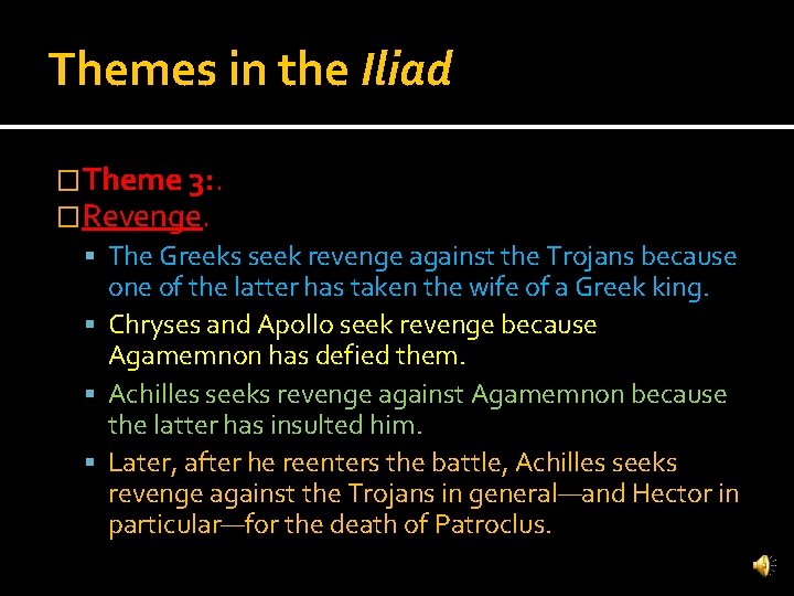 Themes in the Iliad �Theme 3: . �Revenge. The Greeks seek revenge against the