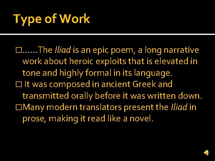 Type of Work �. . . The Iliad is an epic poem, a long