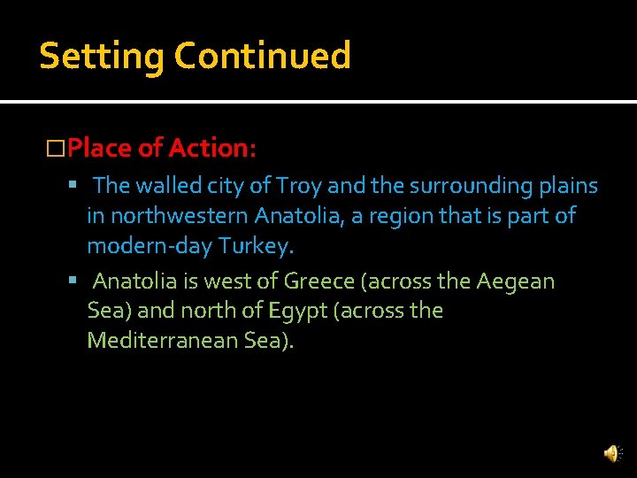 Setting Continued �Place of Action: The walled city of Troy and the surrounding plains