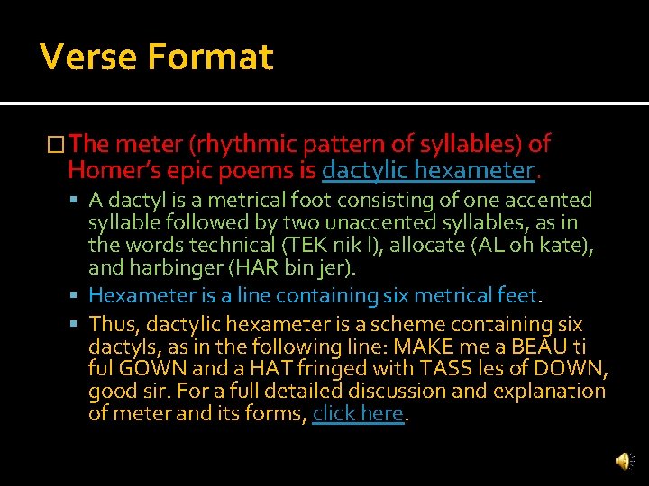 Verse Format �The meter (rhythmic pattern of syllables) of Homer’s epic poems is dactylic