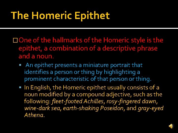 The Homeric Epithet �One of the hallmarks of the Homeric style is the epithet,