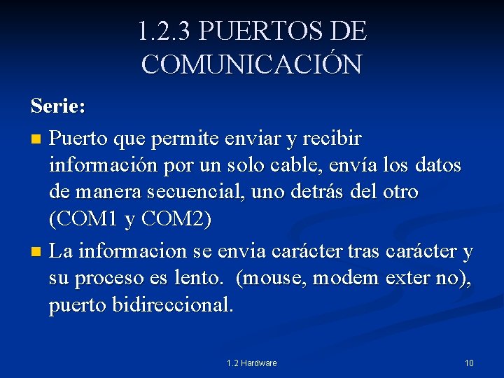 1. 2. 3 PUERTOS DE COMUNICACIÓN Serie: n Puerto que permite enviar y recibir