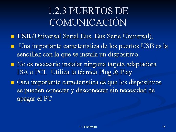 1. 2. 3 PUERTOS DE COMUNICACIÓN n n USB (Universal Serial Bus, Bus Serie