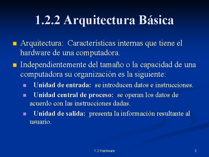 1. 2. 2 Arquitectura Básica n n Arquitectura: Características internas que tiene el hardware