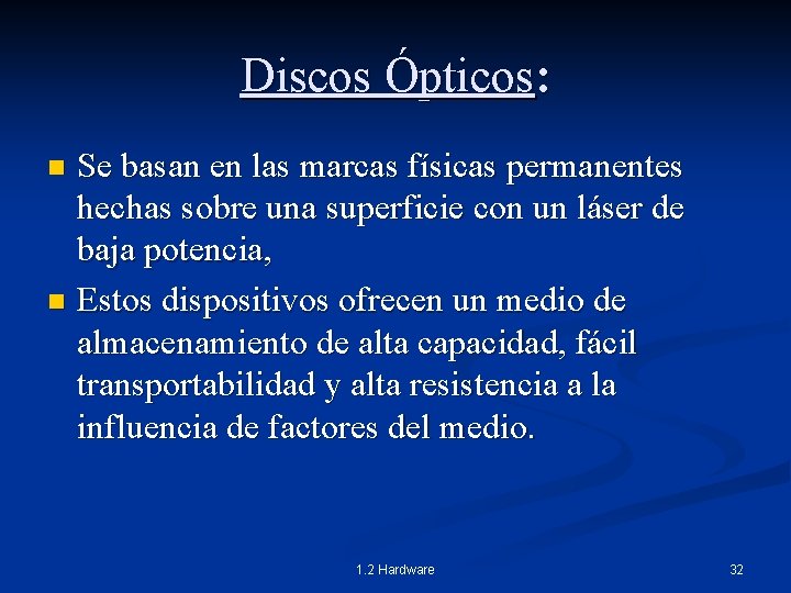 Discos Ópticos: Se basan en las marcas físicas permanentes hechas sobre una superficie con